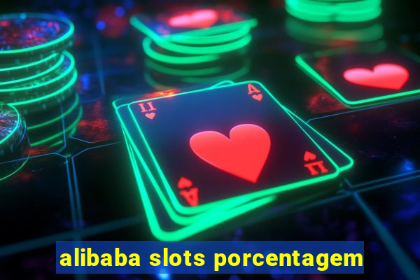 alibaba slots porcentagem